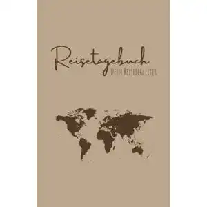 Tagebuch REISE Dein Reisebegleiter: Reisejournal zum Ausfüllen